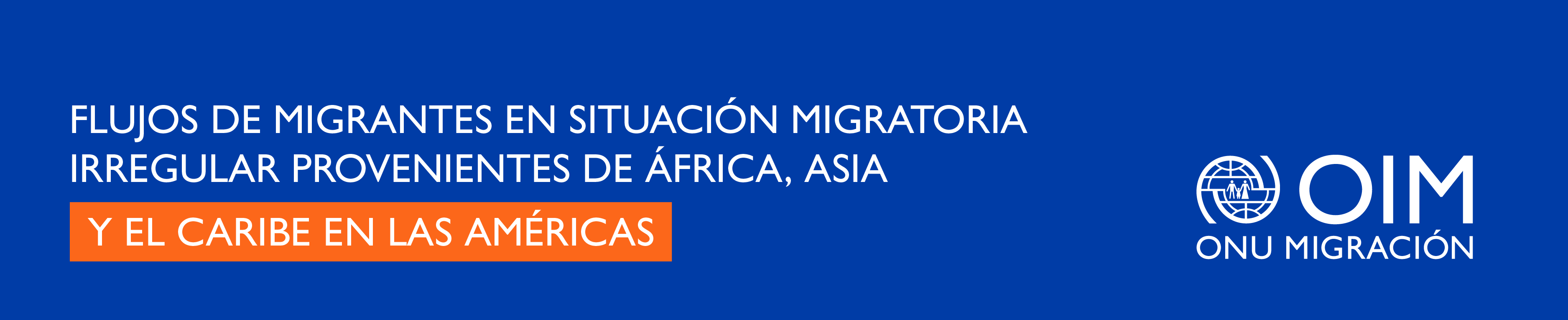 Flujos de migrantes en situación migratoria irregular provenientes de África, Asia y el Caribe en las Américas