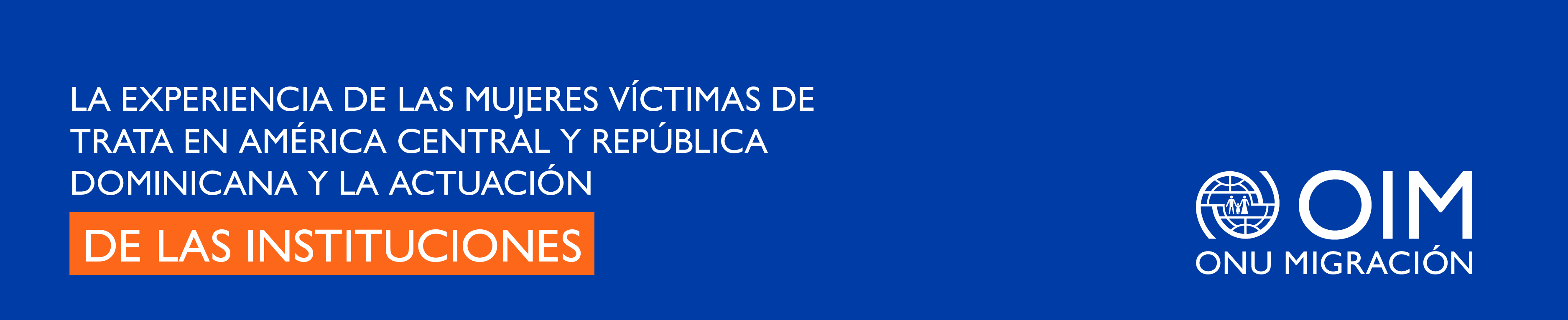 La experiencia de las mujeres víctimas de trata en América Central y República Dominicana y la actuación de las instituciones